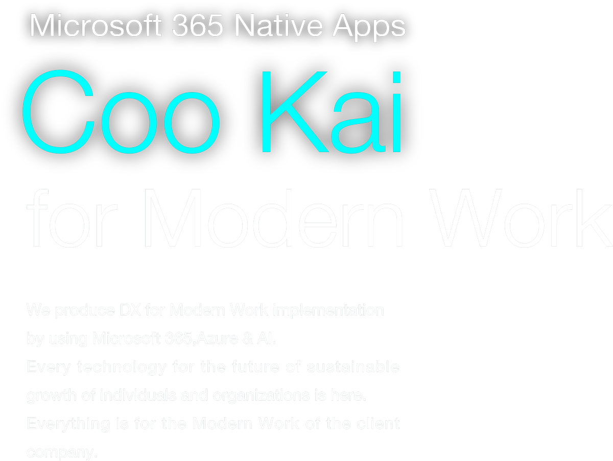 Microsoft 365 Native Apps Coo Kai for Modern Work