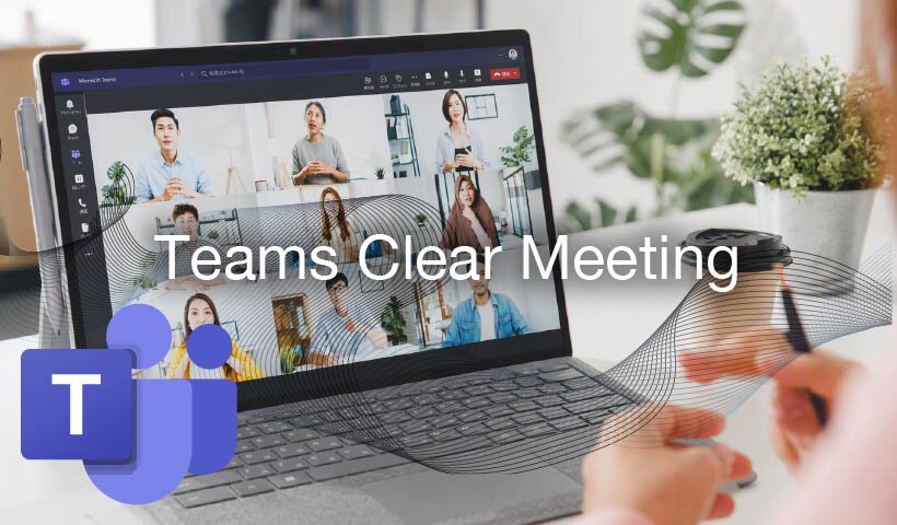 Teams Clear Meeting
